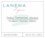 Today, Tomorrow, Always. |  All Natural Soy Wax Candle