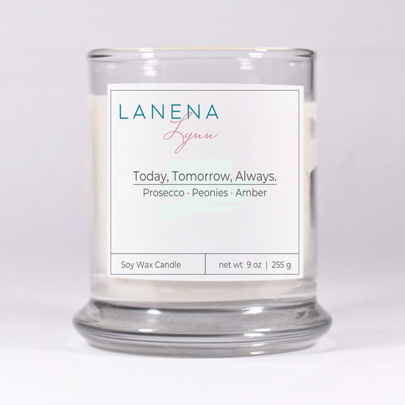 Today, Tomorrow, Always. |  All Natural Soy Wax Candle